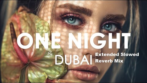 One Night In Dubai | Arash feat. Helena | Creative Ades Remix | Extended Slowed & Reverb Mix