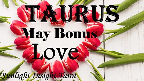TAURUS - An Unexpected Run-in Reawakens A Past Love! A Lot Has Changed For Them!😍💕 May Love Bonus