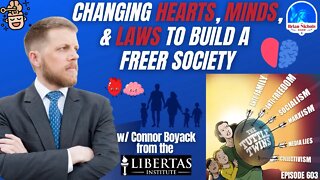 603: Changing Hearts, Minds, & Laws to Build a Freer Society