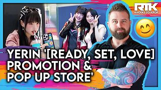 YERIN (예린) - '[Ready, Set, LOVE] Promotion & Pop Up Store' (Reaction)