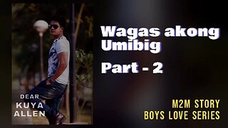 Ang Wagas kong Pagmamahal | Part 2 | Dear Kuya Allen | Boys Love story