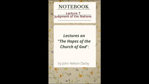 Lecture 7 of 11 on The Hopes of the Church of God, by J. N. Darby