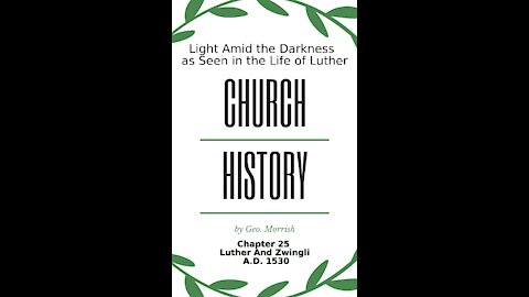 Church History, Light Amid the Darkness, Luther, Chapter 25, Luther and Zwingli