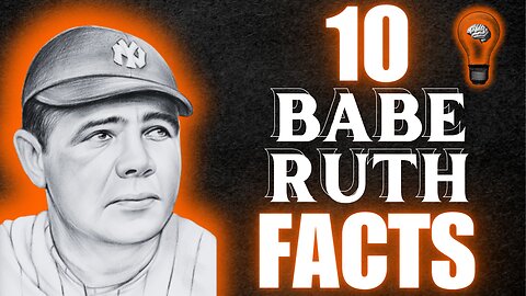 Baseball's Sweet Tooth Slugger: 10 Strange and Fun Idiosyncrasies of Babe Ruth