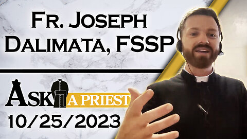 Ask A Priest Live with Fr. Joseph Dalimata, FSSP - 10/25/23