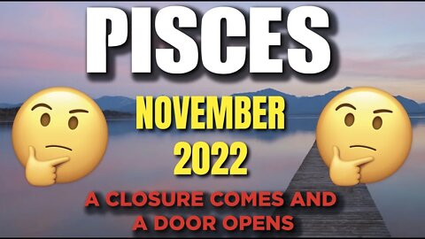 Pisces ♓ 🚪🪟 A CLOSURE COMES AND A DOOR OPENS🚪🪟 Horoscope for Today NOVEMBER 2022 ♓ Pisces tarot♓