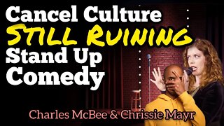 Cancel Culture STILL Ruining Stand Up Comedy! Chrissie Mayr & Charles McBee Discuss!