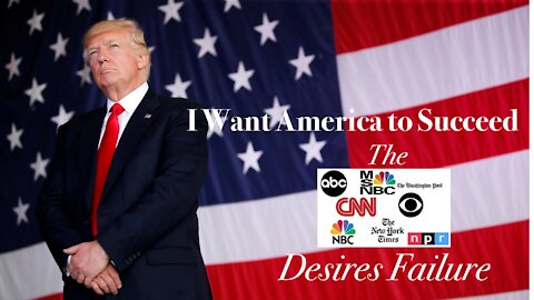 I Want America to Succeed Therefore I Want President Donald Trump to Succeed; Disinfect the Media