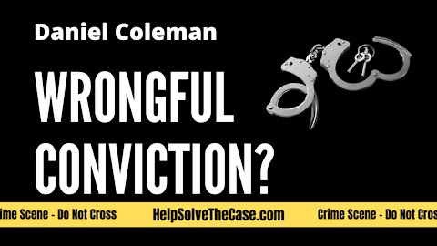 Was Daniel Coleman Wrongfully Convicted? Help Solve The Case True Crime Podcast - Episode Five