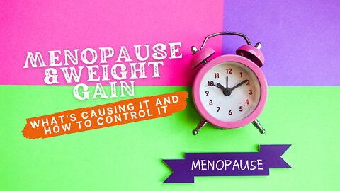 Menopause & Weight Gain: What's Causing it and How to Control it