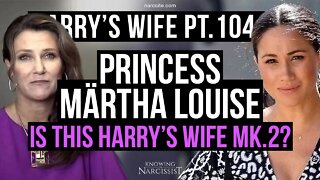 Meghan Markle : Harry´s Wife 104.64 Princess Martha Louise : Is This Harry´s Wife Mk 2?