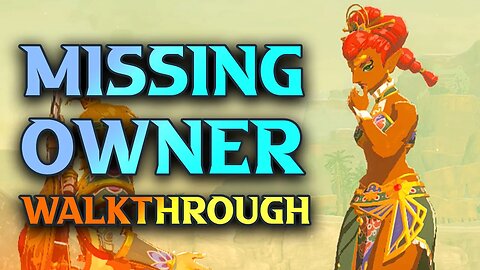 TotK The Missing Owner Walkthrough - Zelda Tears Of The Kingdom Missing Owner Guide