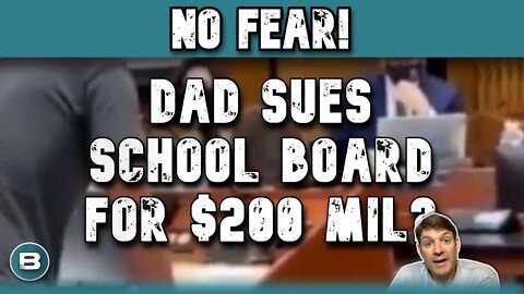 Dad Not Afraid Of DOJ … Serves School Board With A $200 Million Lawsuit?