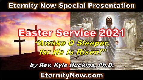 "Awake O Sleeper, for He Is Risen!" Eternity Now Easter Service, Amarillo/Canyon, TX