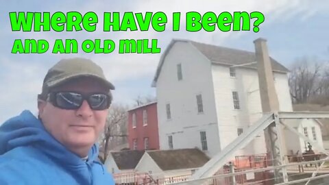 Phelps Mill and Where Have I been