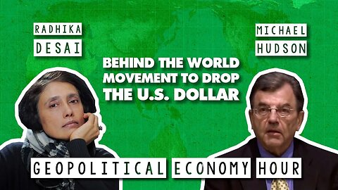 Why countries are dropping the dollar - De-dollarization explained by Radhika Desai & Michael Hudson