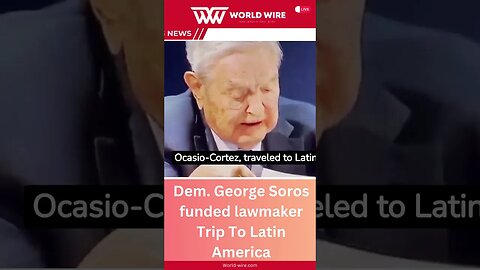 Dem. Lawmaker Trip To Latin America Was Funded By George Soros-World-Wire #shorts