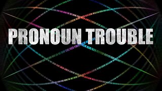 Pronoun Trouble (Part Two)