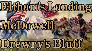 Battles Of The American Civil War | Ep. 30 | Eltham's Landing | McDowell | Drewry's Bluff