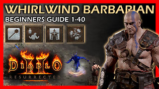 Beginners Guide to the Whirlwind Barbarian Levels 1-40 | Normal Mode | Diablo 2 Resurrection