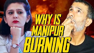 Why Is #Manipur Burning?