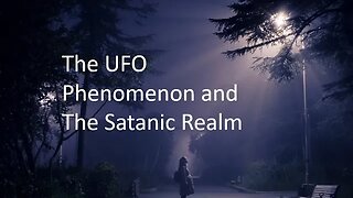UFO Phenomenon and Satanic Deception