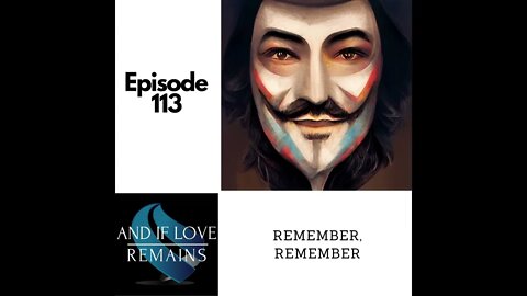 Episode 113 - Remember, Remember