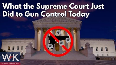 What the Supreme Court Just Did to Gun Control Today.