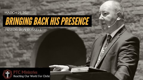 "Bringing Back His Presence" | Pastor Ron Russell