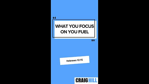 Whatever you focus on, you fuel!