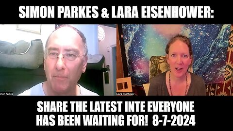 Simon Parkes & Lara Eisenhower: Share the Latest Inte Everyone Has Been Waiting For 8/7/24!