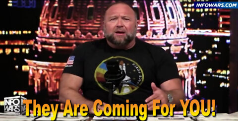 Alex Jones: They Are Coming For YOU!