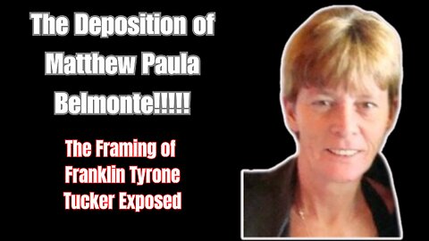 The Deposition of Paula Belmonte: Exposing The Conspiracy To Frame Franklin Tyrone Tucker!!!!!