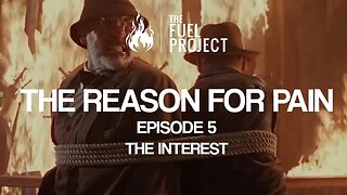 The Reason For Pain | Episode 5 - The Interest