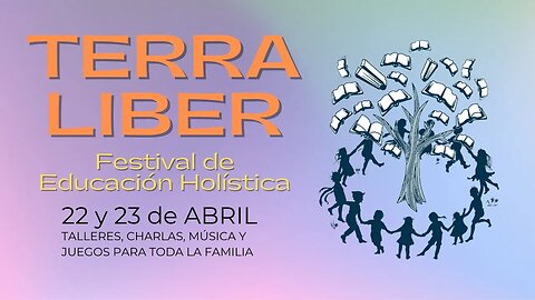 TERRA LIBER: 22 y 23 de Abril // Festival de Educacíon Holística