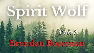 Spirit Wolf, Part 3, by Brendan Bozeman (3/5)