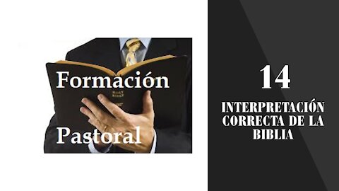 Formación Pastoral 14: Interpretación correcta de la Biblia (1)