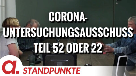 Corona-Untersuchungsausschuss – Teil 52 oder 22 | Von Jochen Mitschka