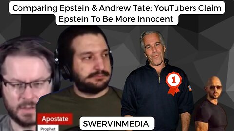 Comparing Epstein & Andrew Tate: YouTubers Claim Epstein To Be More Innocent @SwervinMedia