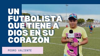 Pedro Valiente, un futbolista que tiene a Dios en su corazón