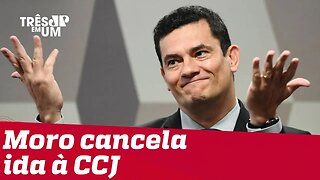 Sergio Moro cancela ida à CCJ da Câmara