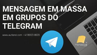 38 Telegram, Mensagem para Grupos, Grupos Messenger, Bot Mensagem Grupos, auto mensagem,