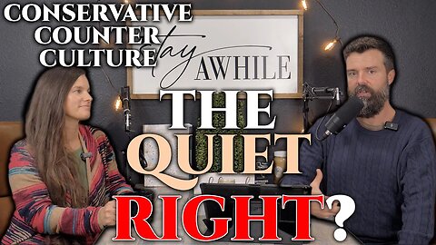 The QUIET Right? • Conservative Counter CULTUTRE... EP8