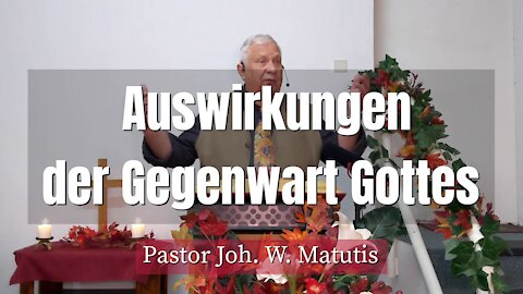 Joh. W. Matutis - Auswirkungen der Gegenwart Gottes - 21. November 2021
