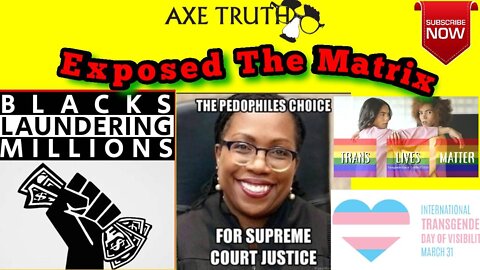 4/7/22 The AxeTruth Show, Tacky Thursday - Exposing the Matrix