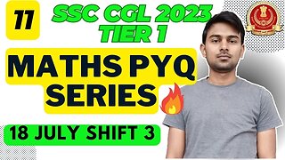 (Part 11) Maths Solutions SSC CGL 2023 Tier 1 (18 Jul Shift 3) | MEWS Maths #ssc #maths #pyq