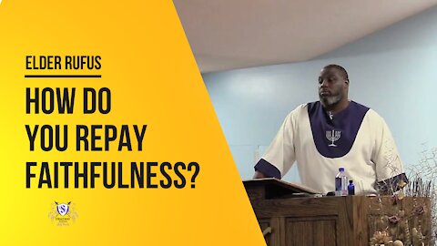 How Do You Repay Faithfulness? || Elder Rufus