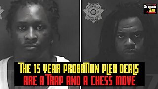 The 15 year probation plea deals in the Young Thug/YSL Gang Court case are a TRAP...Here is why!