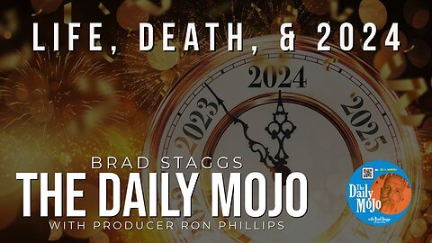 Life, Death, & 2024 - The Daily Mojo 122923