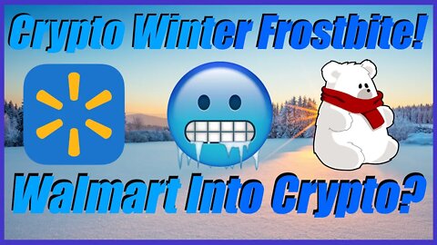 Crypto Winter Frostbite! Walmart Hops In On Crypto! - Crypto News Today